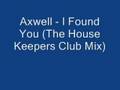 Axwell - I Found You (The House Keepers Club ...