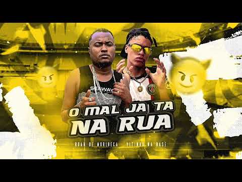 O MAL JÁ TÁ NA RUA - Ruan de Muribeca, Vitinho na Base