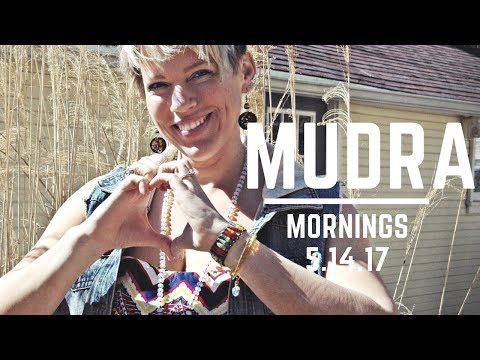Morning Mudras 5.14.17