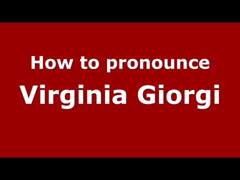 How to pronounce Virginia Giorgi (Italian/Italy)  - PronounceNames.com