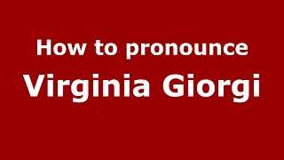 How to pronounce Virginia Giorgi