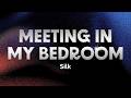 Silk Meeting In My Bedroom Lyrics