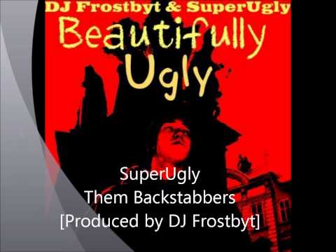 Them Backstabbers [Produced by DJ Frostbyt] - SuperUgly