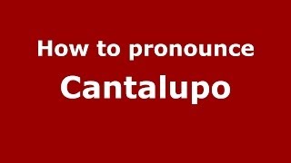How to pronounce Cantalupo