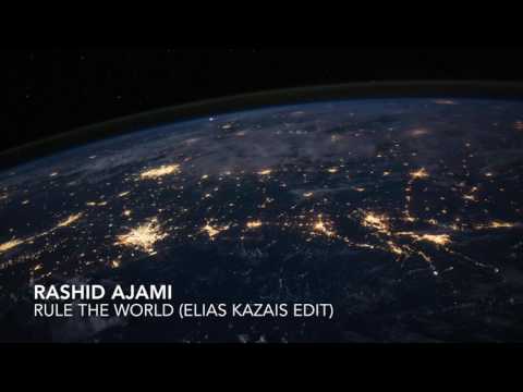 Rashid Ajami - Rule The World (Elias Kazais Edit)