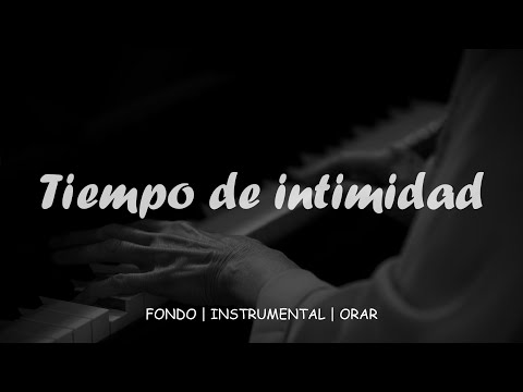 Tiempo de intimidad | Piano Instrumental Para Orar | Sin Anuncios Intermedios