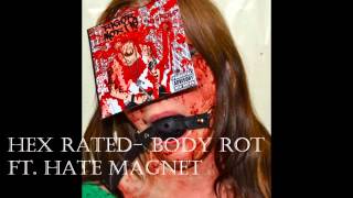 Hex Rated- Body Rot ft. Hate Magnet