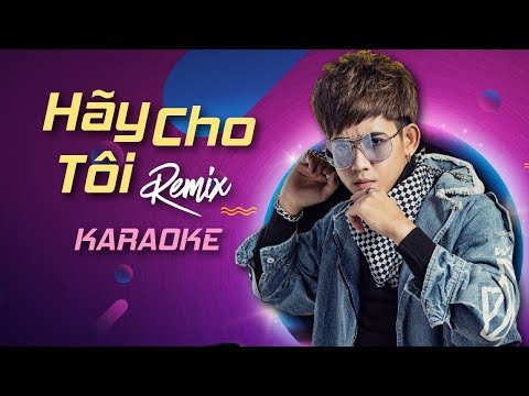 [KARAOKE] Hãy Cho Tôi Remix - Đinh Kiến Phong