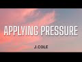 J.COLE - APPLYING PRESSURE ( LYRICS )