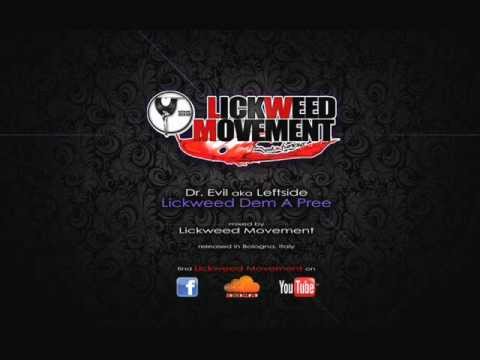 Dr. Evil aka Leftside - Lickweed Dem a Pree [LICKWEED MOVEMENT REMIX]