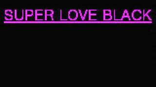 SUPER LOVE BLACK (Club Nouveau-Money Can&#39;t Buy you love)