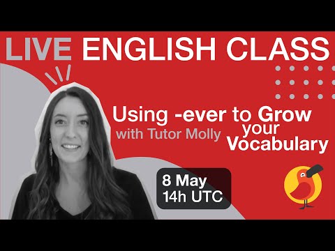 Cambly Live – Using -ever to Grow your Vocabulary