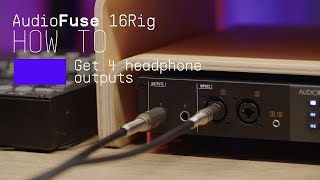 Video thumbnail for AudioFuse 16Rig | How To Use 4 Pairs of Headphones by Arturia