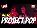 Project Pop - Ade (Live Version)