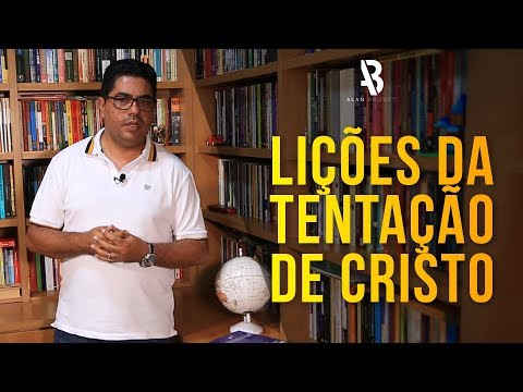 Lições da Tentação de Cristo - Alan Brizotti