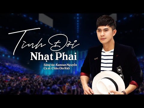 Tình đời nhạt phai - Châu Gia Kiệt