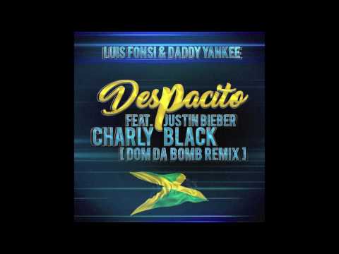Despacito - Luis Fonsi & Daddy Yankee feat. Justin Bieber & Charly Black [Dom Da Bomb Remix]