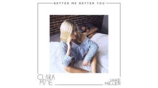 Clara Mae &amp; Jake Miller - Better Me Better You (Audio)