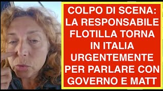 COLPO DI SCENA: LA RESPONSABILE FLOTILLA TORNA IN ITALIA URGENTEMENTE PER PARLARE CON GOVERNO E MATT