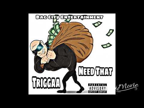 Triggaa X Need That Freestyle