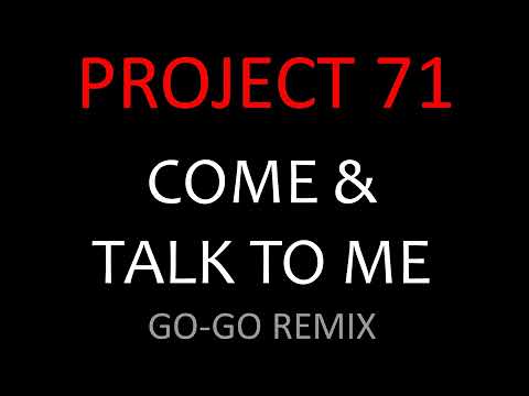 PROJECT 71 - COME & TALK TO ME (GO-GO REMIX) CRANK
