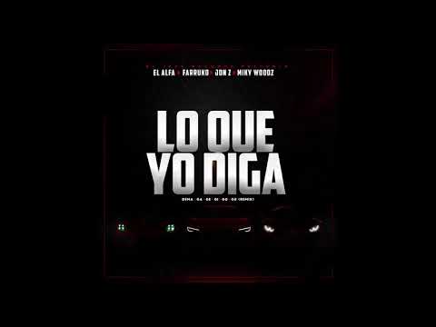 El Alfa El Jefe ❌ Farruko ❌ Jon Z ❌ Miky Woodz - Lo que yo diga (audio Official)