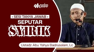 Download lagu TANYA JAWAB SEPUTAR SYIRIK - Ustadz Abu Yahya Badrusalam, Lc mp3