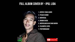 Download lagu FULL ALBUM COVER BY IPUL LIDA | DANGDUT KLASIK ( music indonesia ) mp3