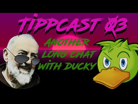 TippCast 03 - Another long chat with Ducky