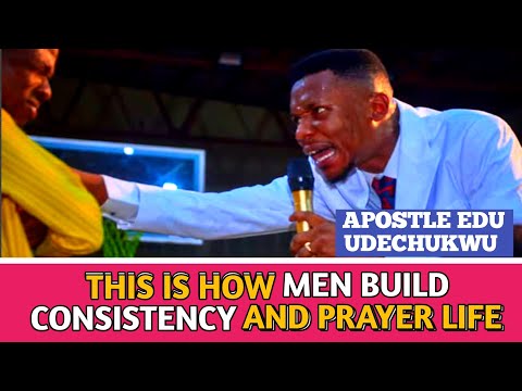 HOW TO BUILD CONSISTENCY AND PATTERNS TO MAINTAIN IT | APOSTLE EDU UDECHUKWU #apostleeduprayers #edu