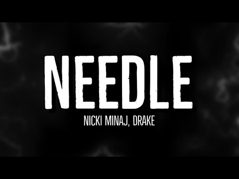 Needle - Nicki Minaj (Lyrics) ft. Drake