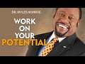 WORK ON YOUR POTENTIAL ft. Dr. Myles Munroe (Motivational Speech Video)