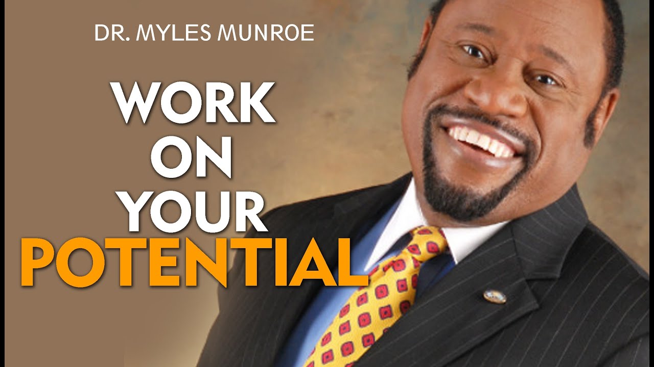 WORK ON YOUR POTENTIAL ft. Dr. Myles Munroe (Motivational Speech Video)