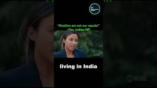 “Muslims are not our equals,” says former Indian MP.