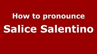 How to pronounce Salice Salentino
