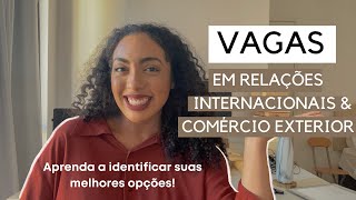 COMO PROCURAR VAGAS DE ESTÁGIO, TRAINEE & EMPREGO EM RELAÇÕES INTERNACIONAIS & COMÉRCIO EXTERIOR?