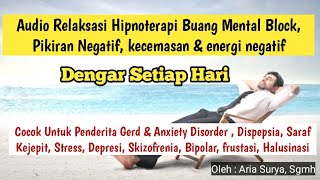 Download lagu AUDIO RELAKSASI HIPNOTERAPI BUANG MENTAL BLOCK, PIKIRAN NEGATIF,INSOMNIA,KECEMASAN & ENERGI NEGATIF mp3