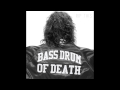 Bass Drum of Death - Better Days 
