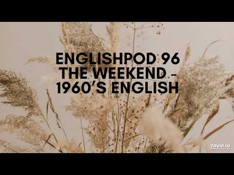 EnglishPod 96 The Weekend - 1960’s English