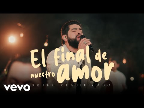 Grupo Clasificado - Al Final De Nuestro Amor (En Vivo)