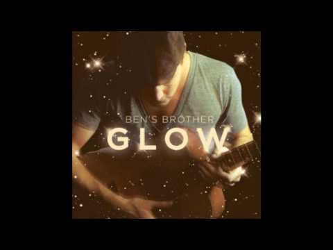 Ben's Brother - Glow