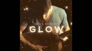 Ben's Brother - Glow