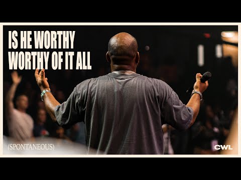 Is He Worthy + Worthy of It All - John Wilds | CWL Music | Moment