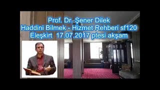 Prof. Dr. Şener Dilek - Hizmet Rehberi - Sh120 - Haddini Bilmek (Eleşkirt-2017.07.17)