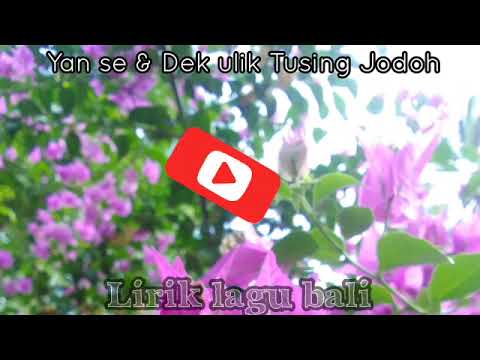 Yan se ft Dek ulik _-_Tusing_jodoh lirik lagu bali lawas