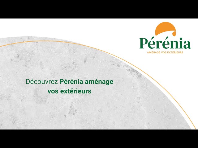 Coup de projecteur sur le concept Pérénia aménage vos extérieurs !