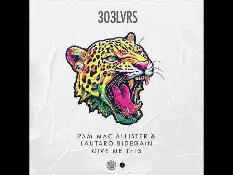 Pam Mac Allister & Lautaro Bidegain - Give Me This (Extended Mix) [303LVRS]