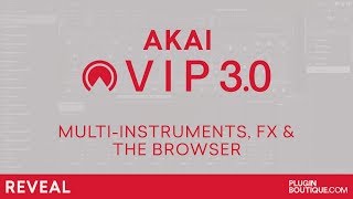 Video thumbnail for AKAI VIP 3.0 - Multi-instruments, FX's and Browser Tutorial Review by Plugin Boutique