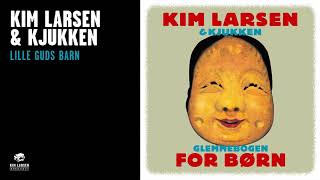 Kim Larsen &amp; Kjukken - Lille Guds Barn (Officiel Audio Video)