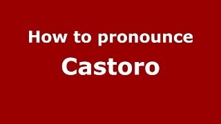 How to pronounce Castoro